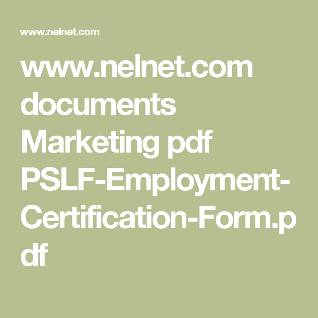 Http Nelnet Documents Marketing Pdf PSLF Employment Certification Form